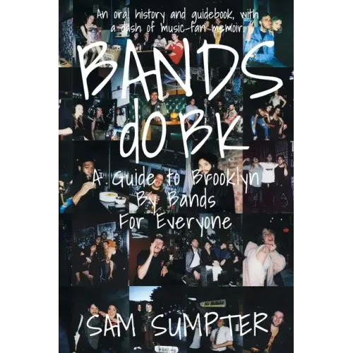Bands do BK: A Guide to Brooklyn, by Bands, for Everyone - Paperback