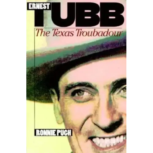 Ernest Tubb: The Texas Troubadour - Paperback