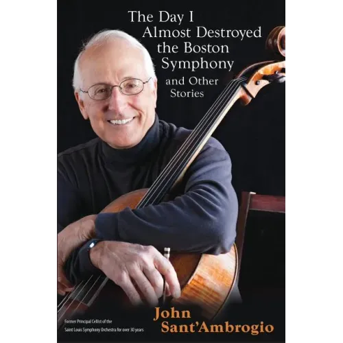 The Day I Almost Destroyed the Boston Symphony and Other Stories - Paperback