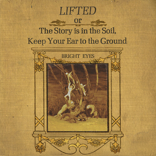 Bright Eyes Lifted or The Story Is in the Soil, Keep Your Ear to The Ground (2 Lp's) [Vinyl]