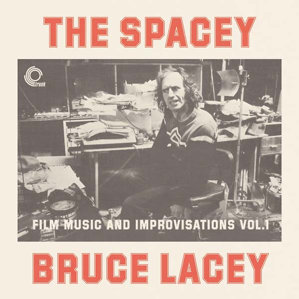 The Spacey Bruce Lacey: Film Music And Improvisations Vol. 1 (Vinyl)