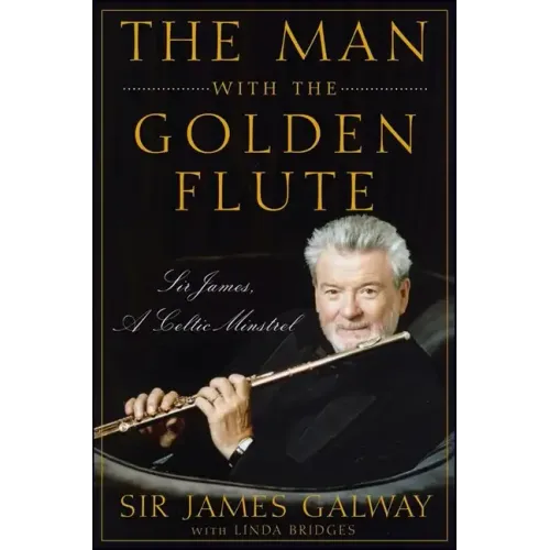 The Man with the Golden Flute: Sir James, a Celtic Minstrel - Hardcover