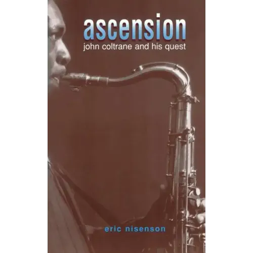 Ascension: John Coltrane and His Quest - Paperback