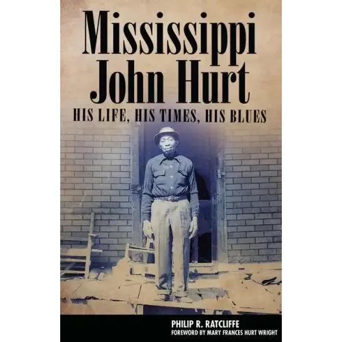 Mississippi John Hurt: His Life, His Times, His Blues - Hardcover