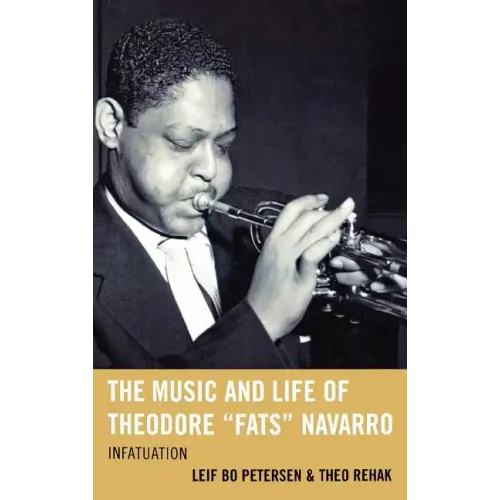The Music and Life of Theodore Fats Navarro: Infatuation - Hardcover