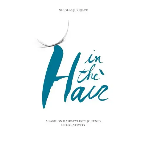 In the hair: A fashion hair stylist's journey of creativity - Paperback
