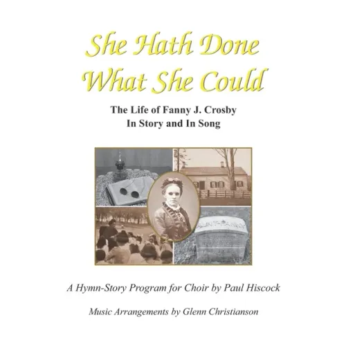 She Hath Done What She Could: The Life of Fanny J. Crosby in Story and in Song - Paperback
