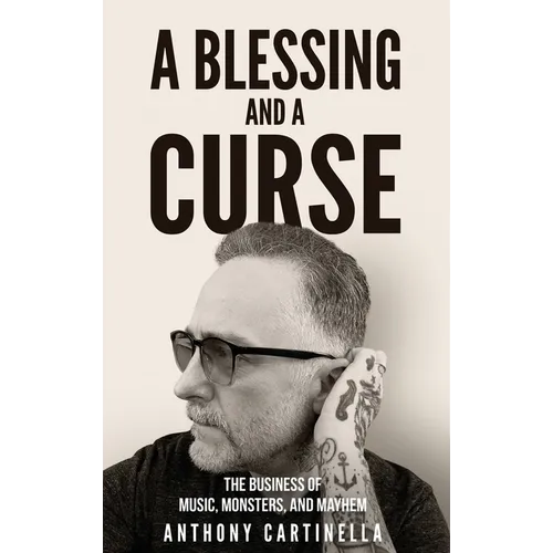 A Blessing and a Curse: The Business of Music, Monsters, and Mayhem - Hardcover