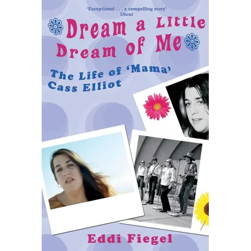 Dream a Little Dream of Me: The Life of 'Mama' Cass Elliot - Paperback