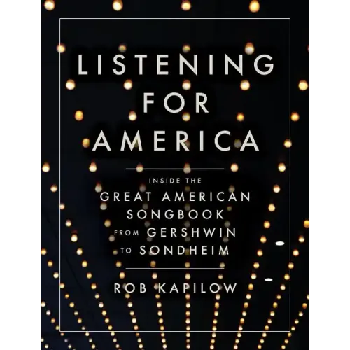 Listening for America: Inside the Great American Songbook from Gershwin to Sondheim - Hardcover