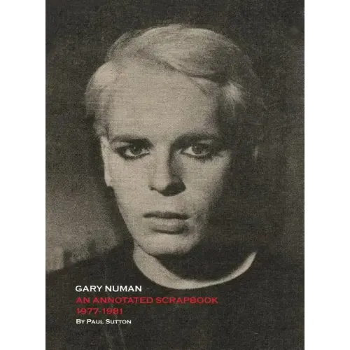 Gary Numan, An Annotated Scrapbook: 1977-1981 - Hardcover