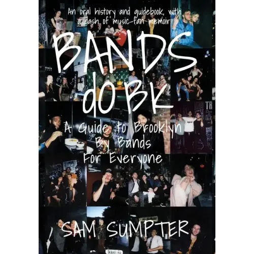 Bands do BK: A Guide to Brooklyn, by Bands, for Everyone - Hardcover