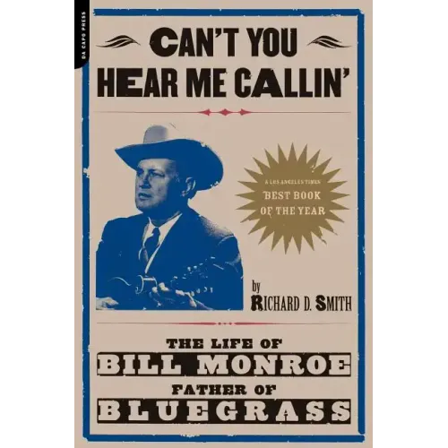 Can't You Hear Me Calling: The Life of Bill Monroe, Father of Bluegrass - Paperback