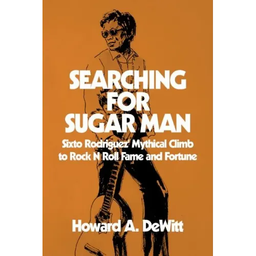 Searching For Sugar Man: Sixto Rodriguez' Mythical Climb to Rock N Roll Fame and Fortune - Paperback