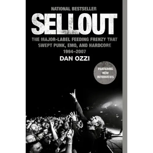 Sellout: The Major-Label Feeding Frenzy That Swept Punk, Emo, and Hardcore (1994-2007) - Paperback