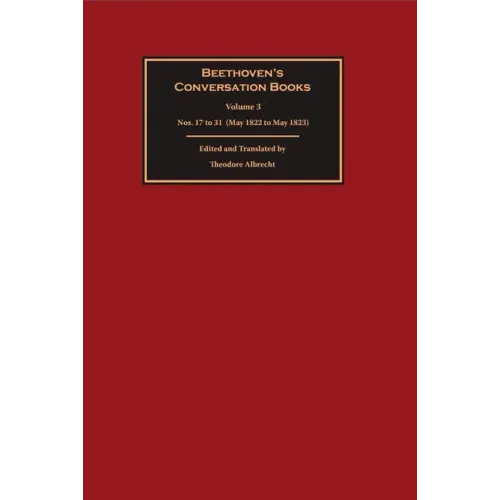 Beethoven's Conversation Books Volume 3: Nos. 17 to 31 (May 1822 to May 1823) - Hardcover