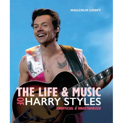 The Life and Music of Harry Styles - Hardcover