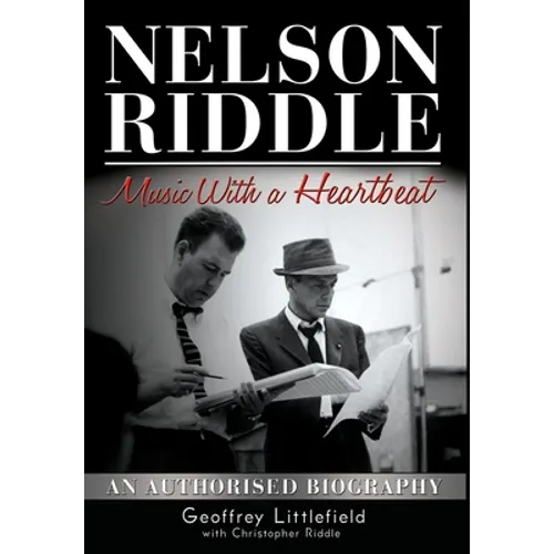 Nelson Riddle: Music With a Heartbeat - Hardcover