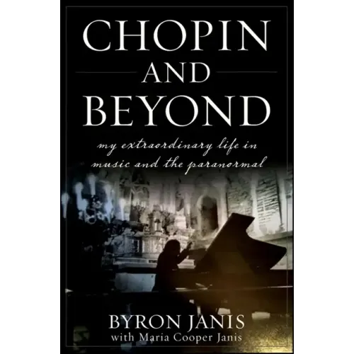 Chopin and Beyond: My Extraordinary Life in Music and the Paranormal - Hardcover
