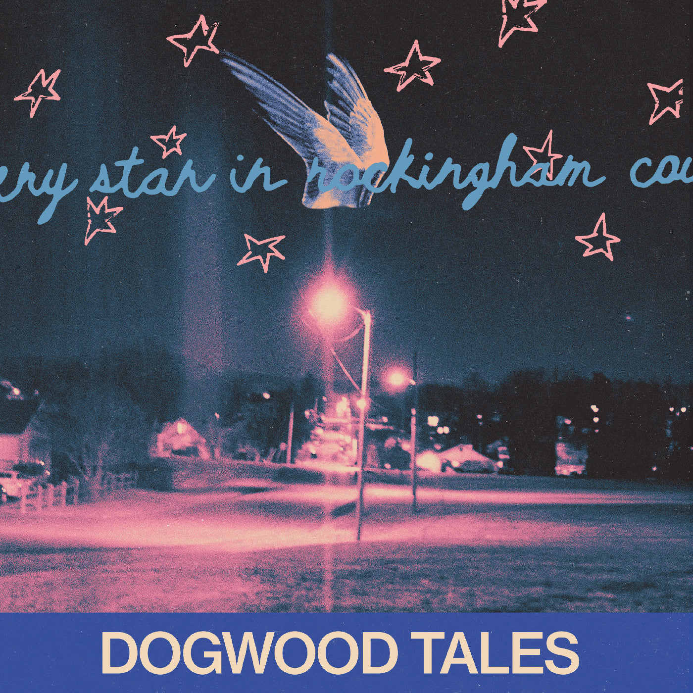 PRE-ORDER Dogwood Tales - Every Star In Rockingham County [Vinyl]
