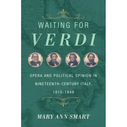 Waiting for Verdi: Opera and Political Opinion in Nineteenth-Century Italy, 1815-1848 - Hardcover