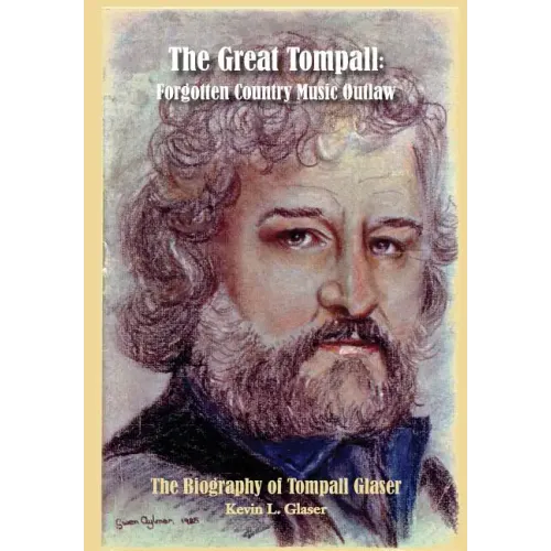 The Great Tompall: Forgotten Country Music Outlaw - Hardcover