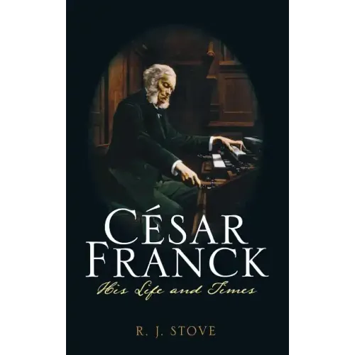 César Franck: His Life and Times - Hardcover