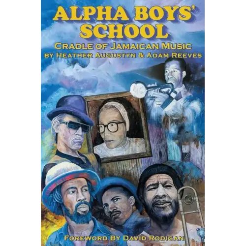 Alpha Boys School: Cradle of Jamaican Music - Paperback