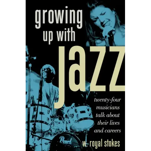 Growing Up with Jazz: Twenty Four Musicians Talk about Their Lives and Careers - Paperback