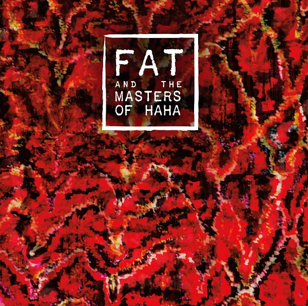 FAT and the Masters of Haha (Vinyl)