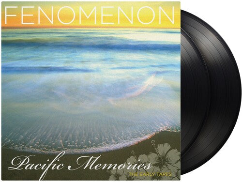 Fenomenon - Pacific Memories: The Early Tapes [2LP] [Vinyl]