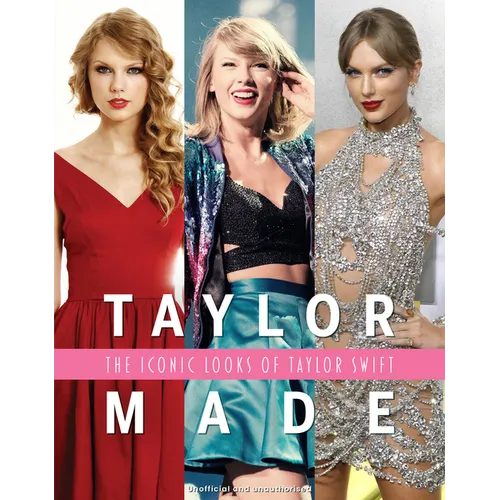 Taylor Made: The Iconic Looks of Taylor Swift - Hardcover