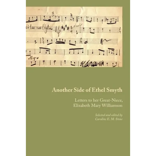 Another Side of Ethel Smyth: Letters to her Great-Niece, Elizabeth Mary Williamson - Paperback