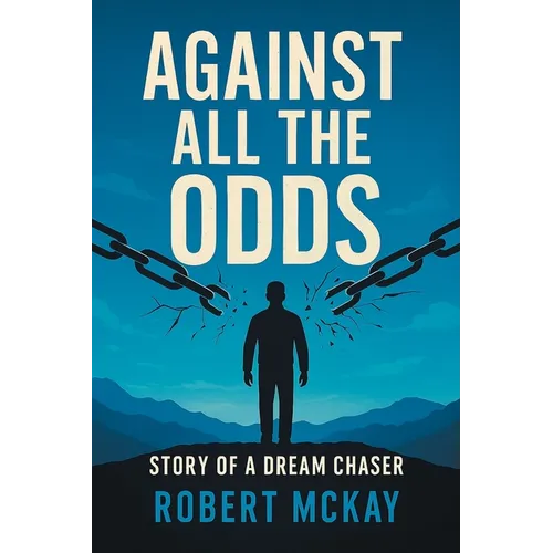 Against All the Odds: Story of a Dream Chaser - Paperback