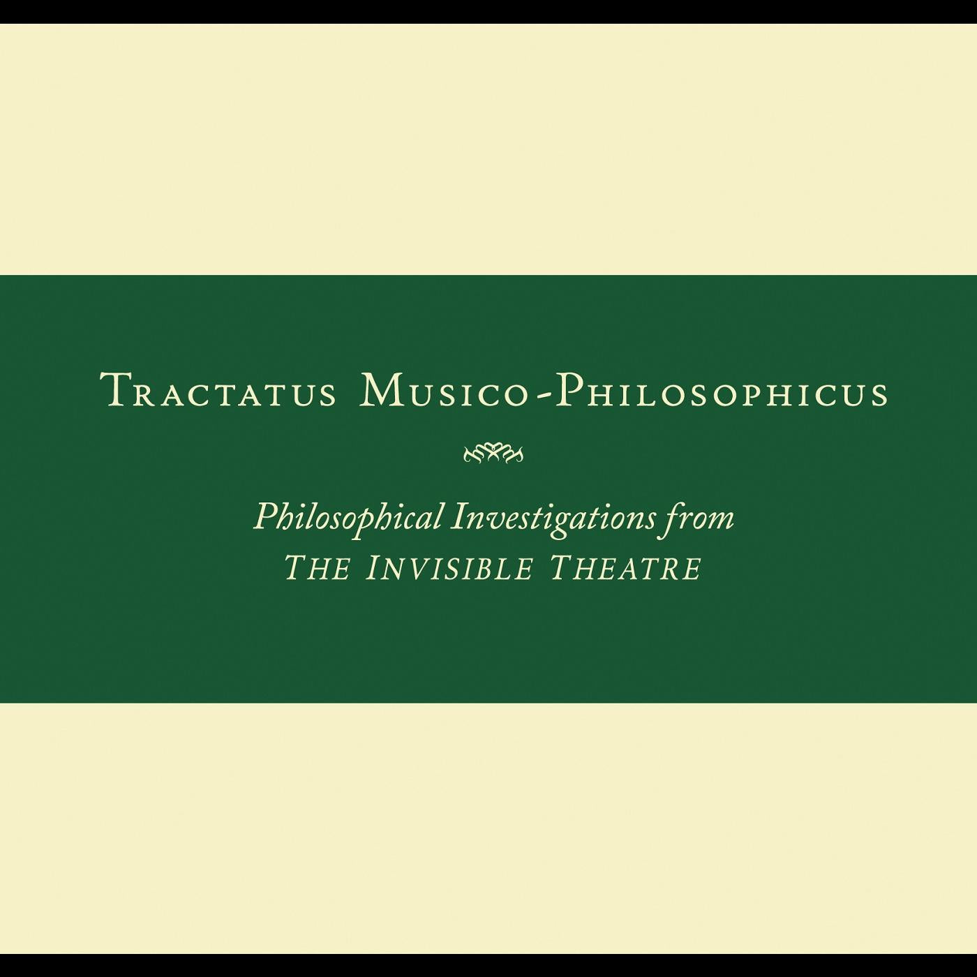 Tractatus Musico-Philosophicus-Philosophical Investigations from The Invisible Theatre (CD)