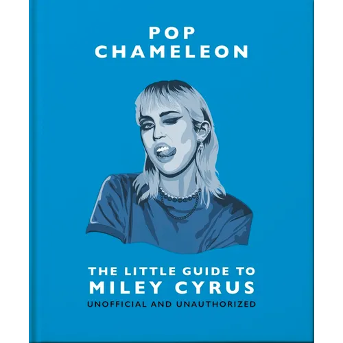 Pop Chameleon: The Little Guide to Miley Cyrus - Hardcover