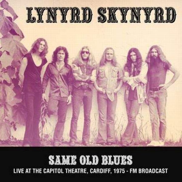 Lynyrd Skynyrd Same Old Blues: Live At The Capitol Theatre, Cardiff. 1975 - Fm Broadcast [Import] [Vinyl]