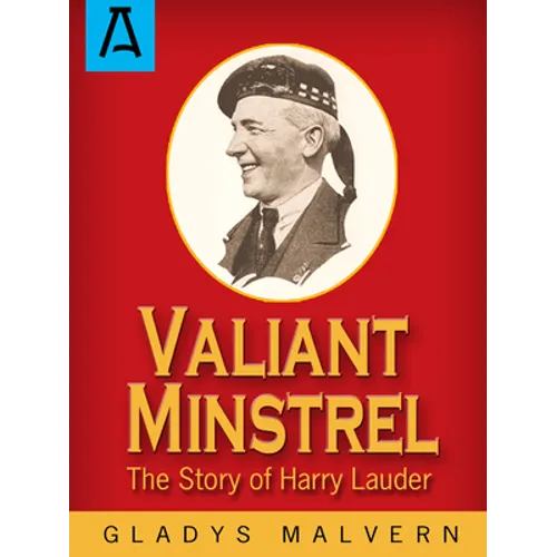 Valiant Minstrel: The Story of Harry Lauder - Paperback