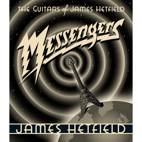 Messengers: The Guitars of James Hetfield - Hardcover