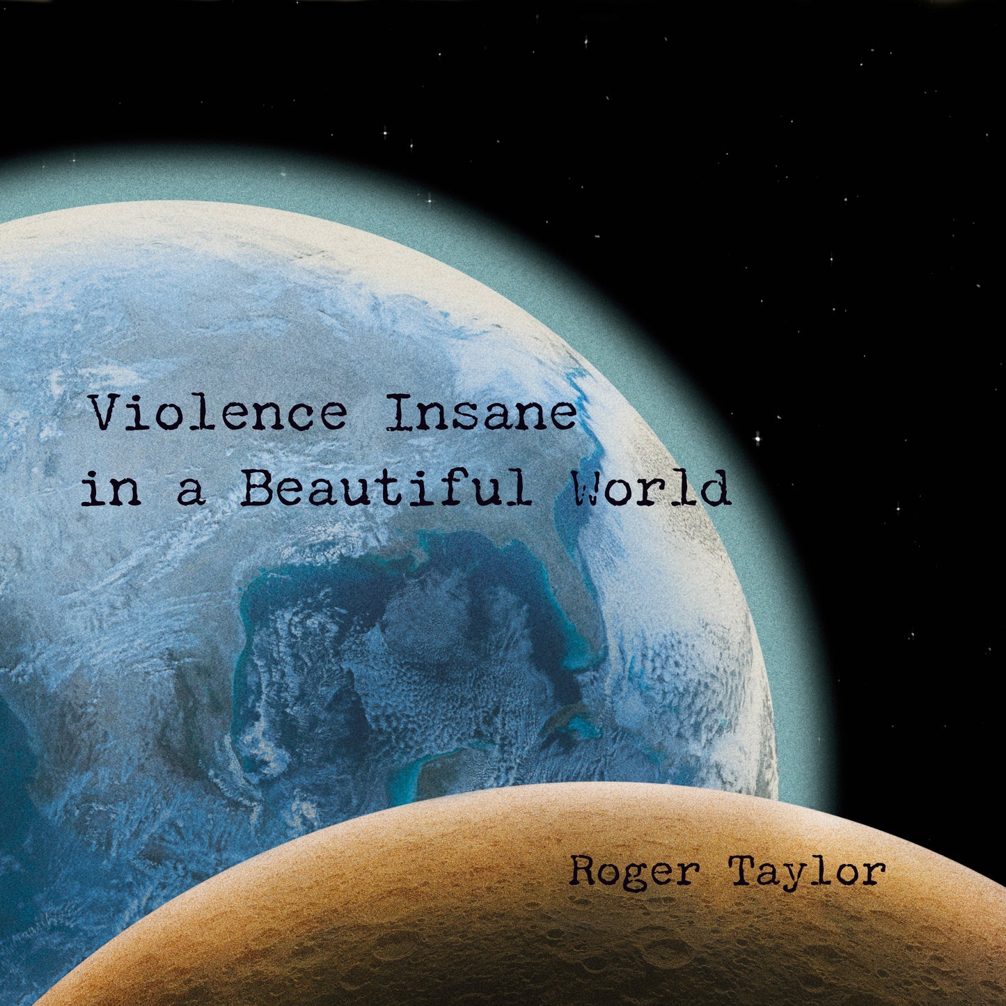 PRE-ORDER Roger Taylor - Violence Insane In A Beautiful World (180G) [Earth Bluevinyl] [Vinyl]