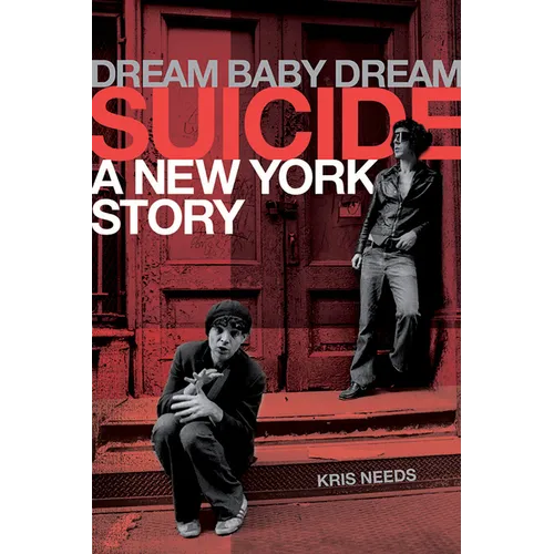 Dream Baby Dream: Suicide - A New York Story - Hardcover