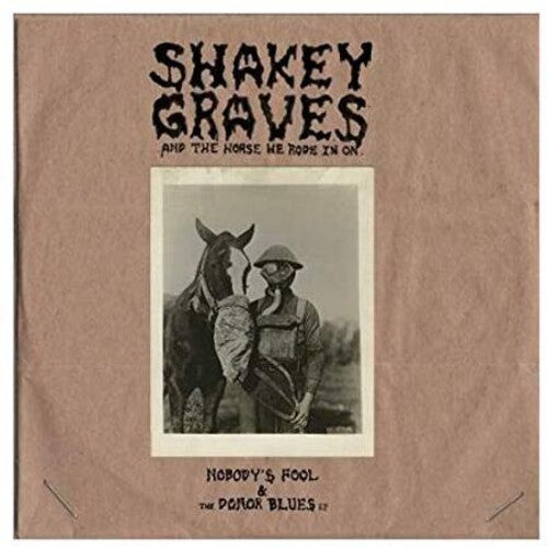Shakey Graves Shakey Graves And The Horse He Rode In On (Nobody's Fool & The Donor B lues EP) [Explicit Content] (180 Gram Vinyl, Extended Play) (2 Lp's) [Vinyl]