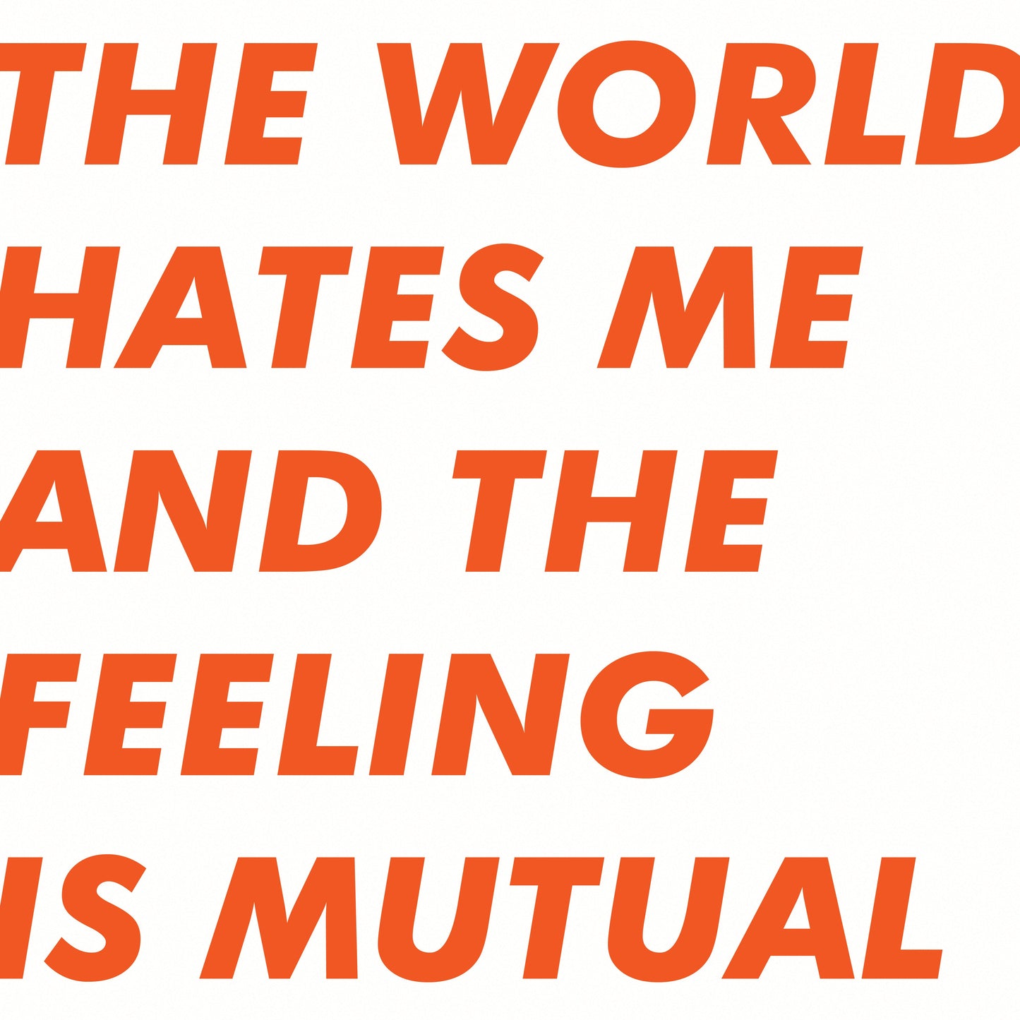 The World Hates Me And The Feeling Is Mutual (ORANGE VINYL) (Vinyl)