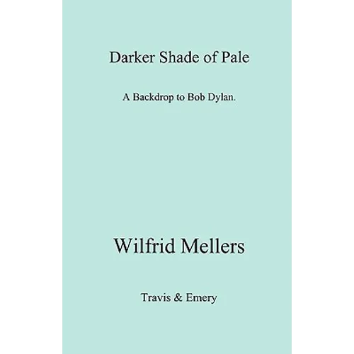 A Darker Shade of Pale. a Backdrop to Bob Dylan. - Paperback