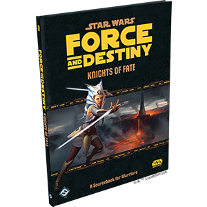 Star Wars: Force and Destiny: Knights of Fate