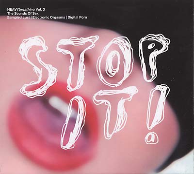 HEAVYbreathing Vol. 3, The Sounds of Sex: Stop It! (CD) - Golden Apple Comics