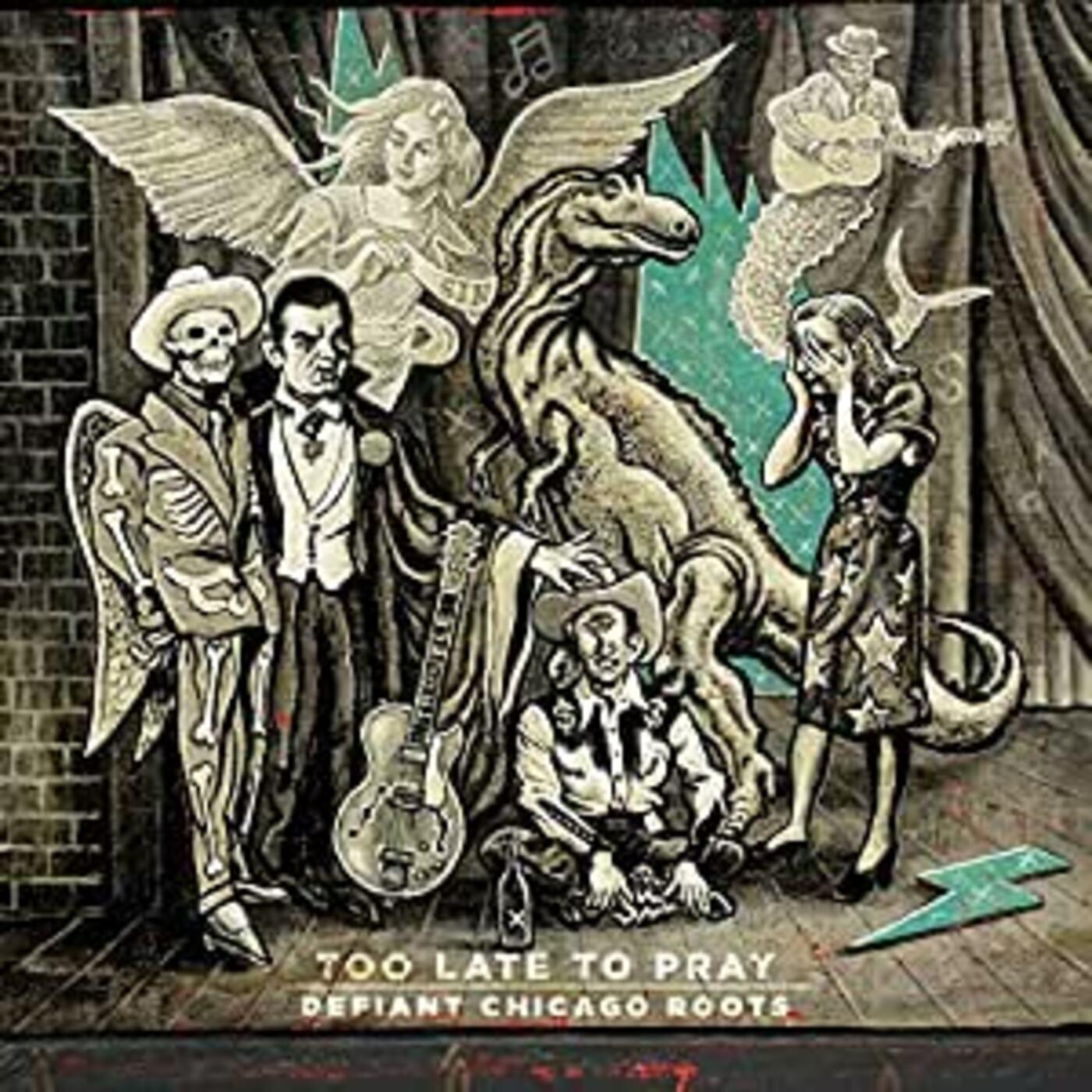 Too Late To Pray: Defiant Chicago Roots (Vinyl) - Golden Apple Comics