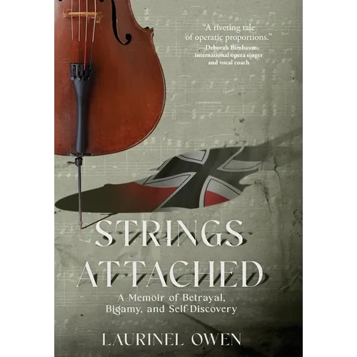Strings Attached: A Memoir of Betrayal, Bigamy, and Self-Discovery - Hardcover