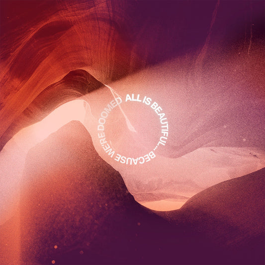 All Is Beautiful... Because We Are Doomed (Neon Pink/Purple Marbled Vinyl) (Vinyl)