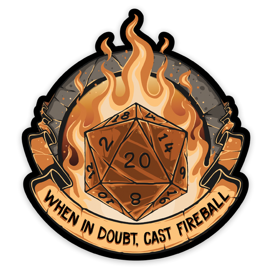 Sticker: When In Doubt, Cast Fireball! Waterproof Die Cut